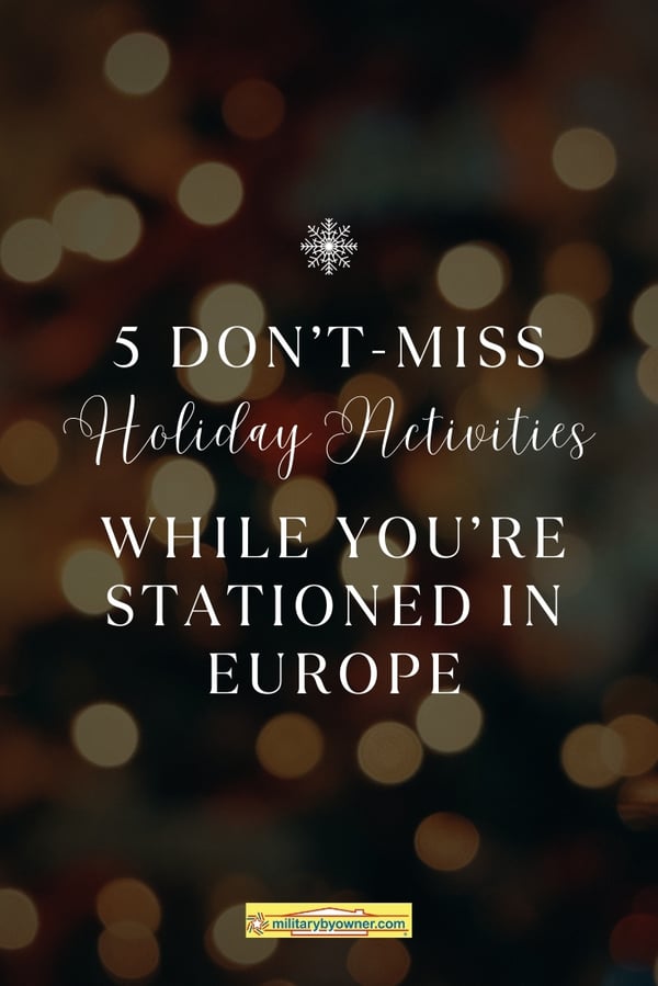 5 Dont-Miss Holiday Activities while youre stationed in europe