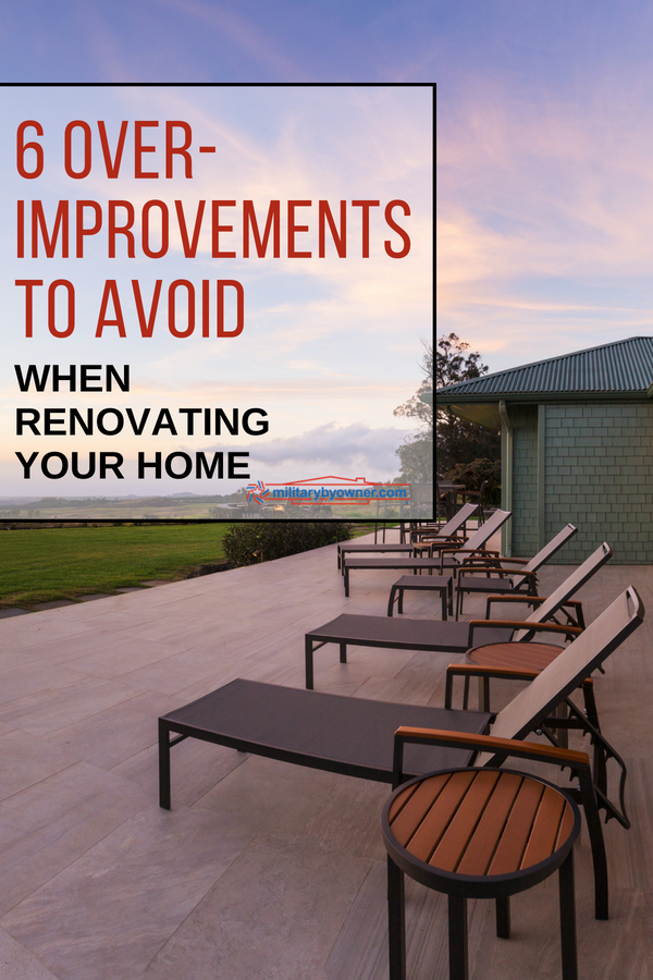 6 Over Improvements to Avoid When Renovating Your Home