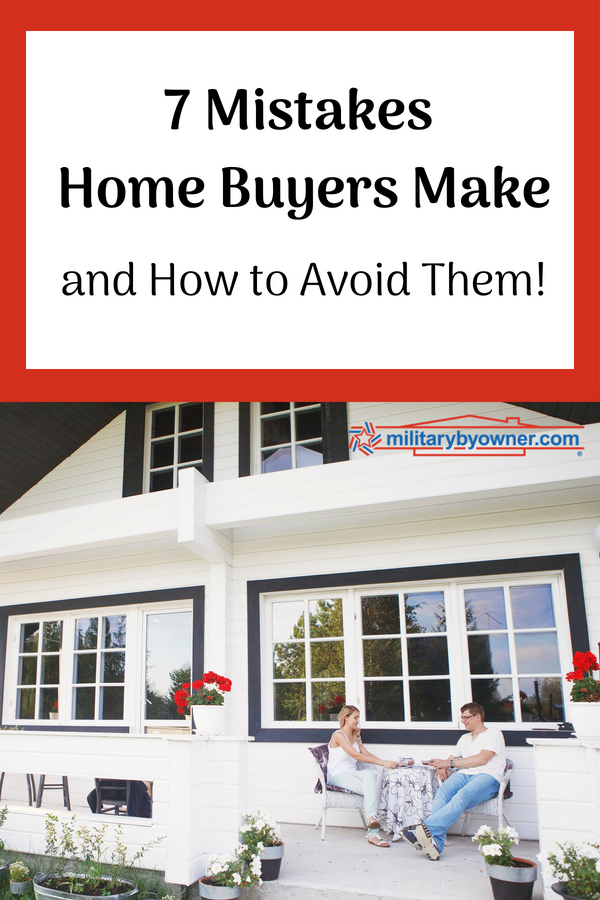 7 Mistakes Home Buyers Make 
