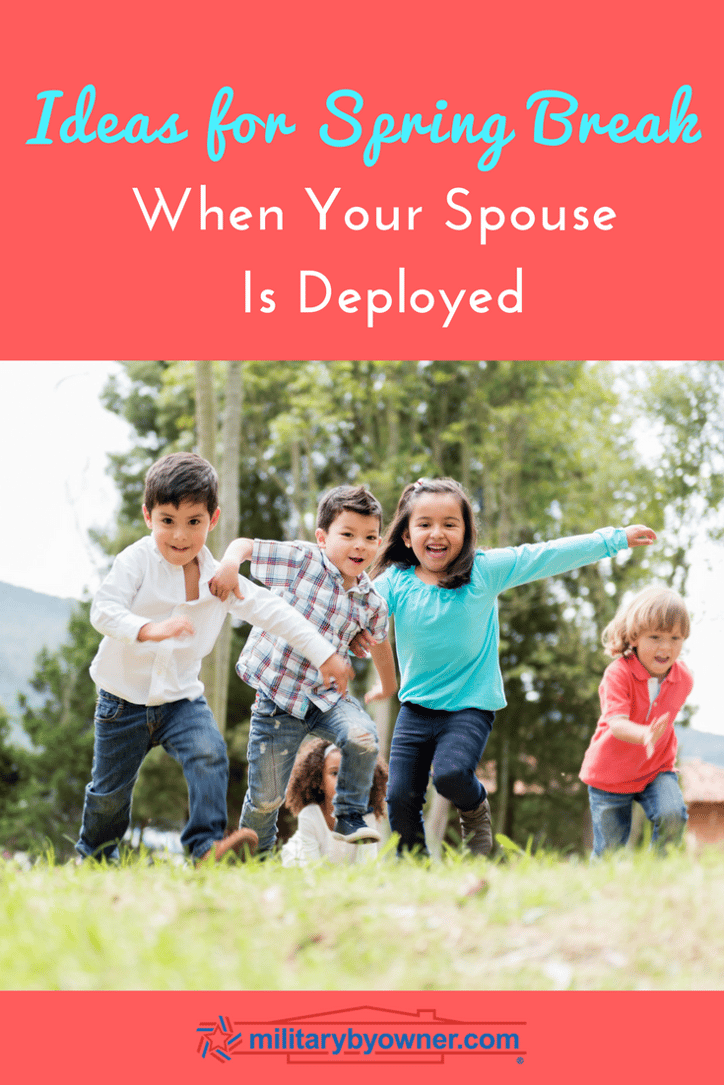 7 Ideas to Manage Spring Break When Your Spouse Is Deployed