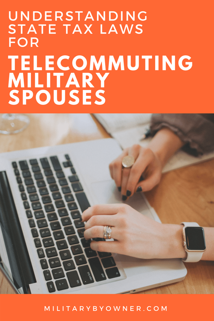 Understanding state tax laws for the telecommuting military spouse. 