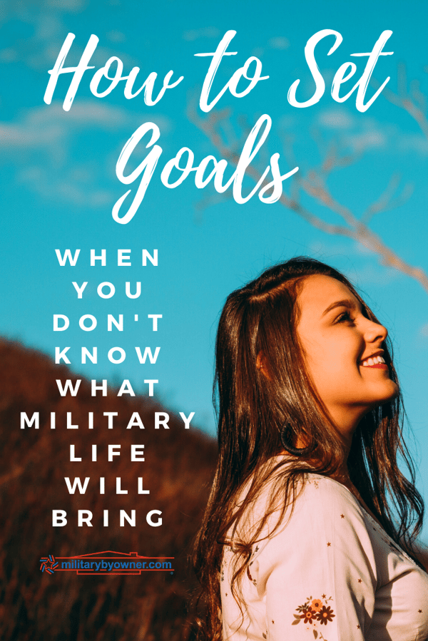 How to Set Goals When You Dont Know What Military Life Will Bring
