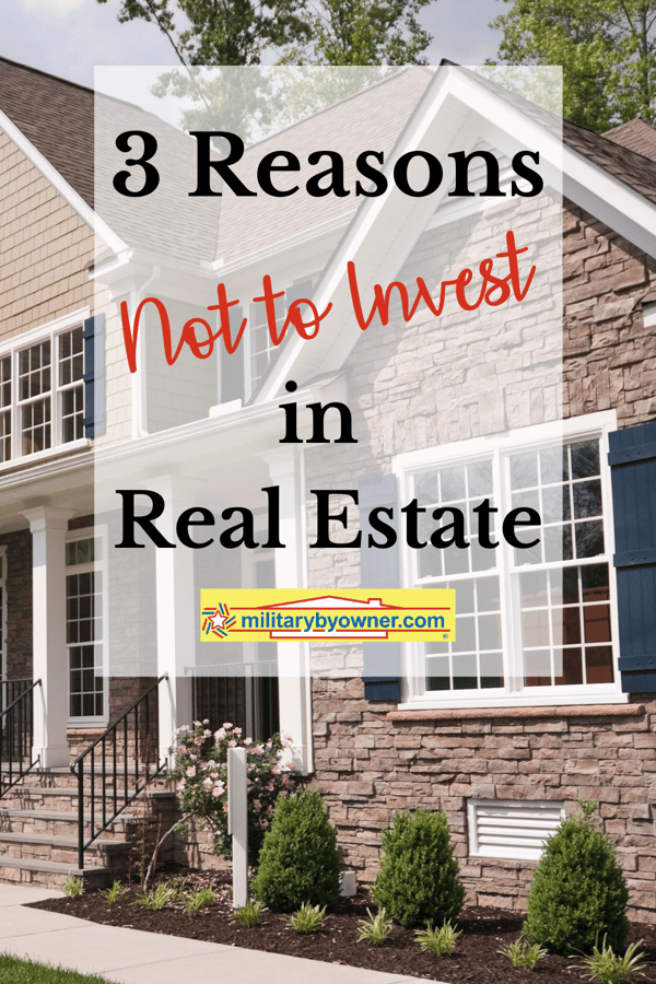 3 Reasons Not to Invest in Real Estate