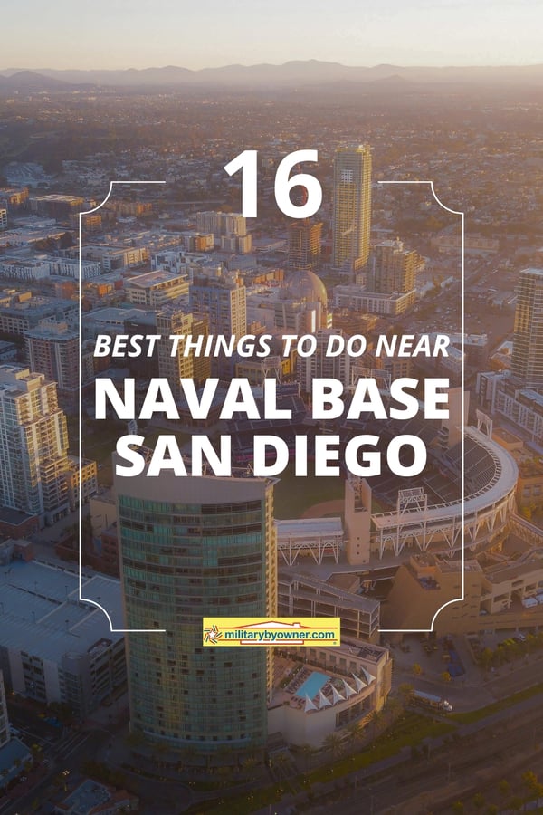 Aerial view of downtown San Diego with Petco Park below and mountain range in the distance with text, 16 Best Things to Do Near Naval Base San Diego