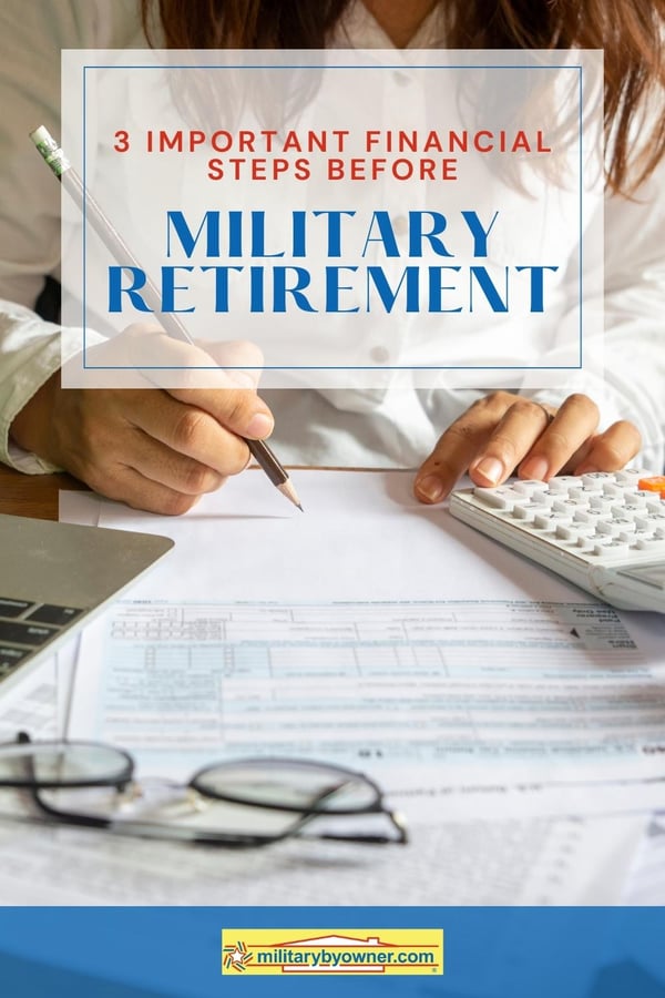 3 Important Financial Steps Before Military Retirement
