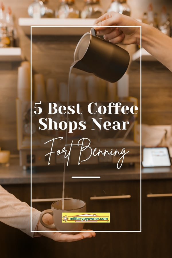 Pouring steamed milk into coffee cup with text, 5 Best Coffee Shops Near Fort Benning