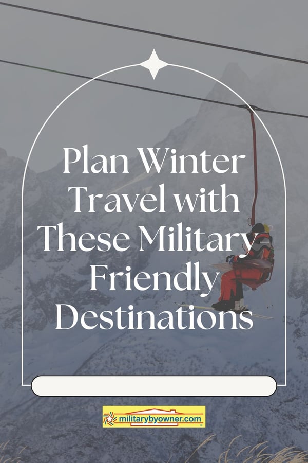 Person wearing orange snow gear on ski lift by snowy mountains with text, Plan Winter Travel with Thse Military-Friendly Destinations