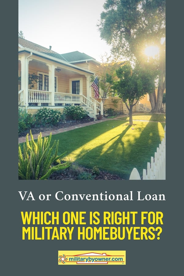 Yellow home with bright green landscaping and American flag hanging out front with text, VA or Conventional loan which one is right for military homebuyers