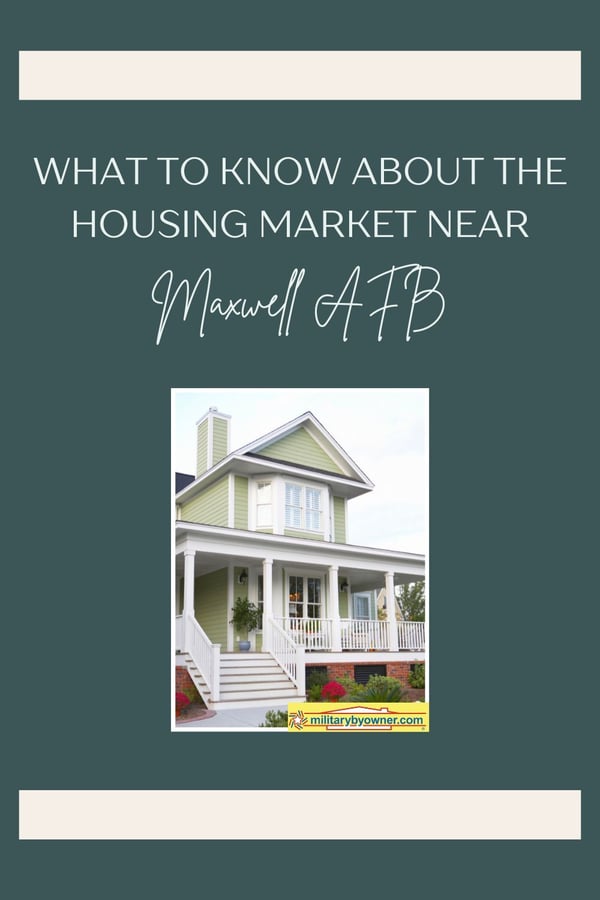Photo of home with green siding and white trim on a dark green/gray background with text, What to Know About the Housing Market Near Maxwell AFB-1