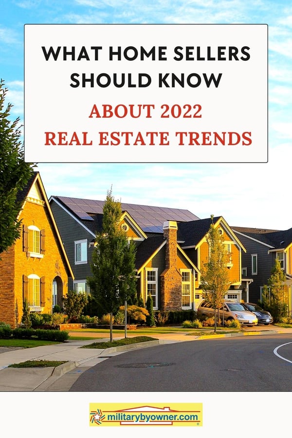 Real Estate Trends in 2022 What Home Sellers Should Know