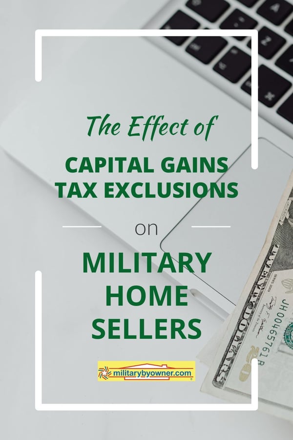 laptop keyboard and cash with textThe Effect of Capital Gains Tax Exclusions on Military Home Sellers