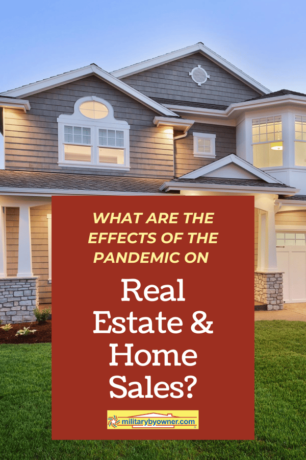The Effects of the Pandemic on Real Estate & Home Sales