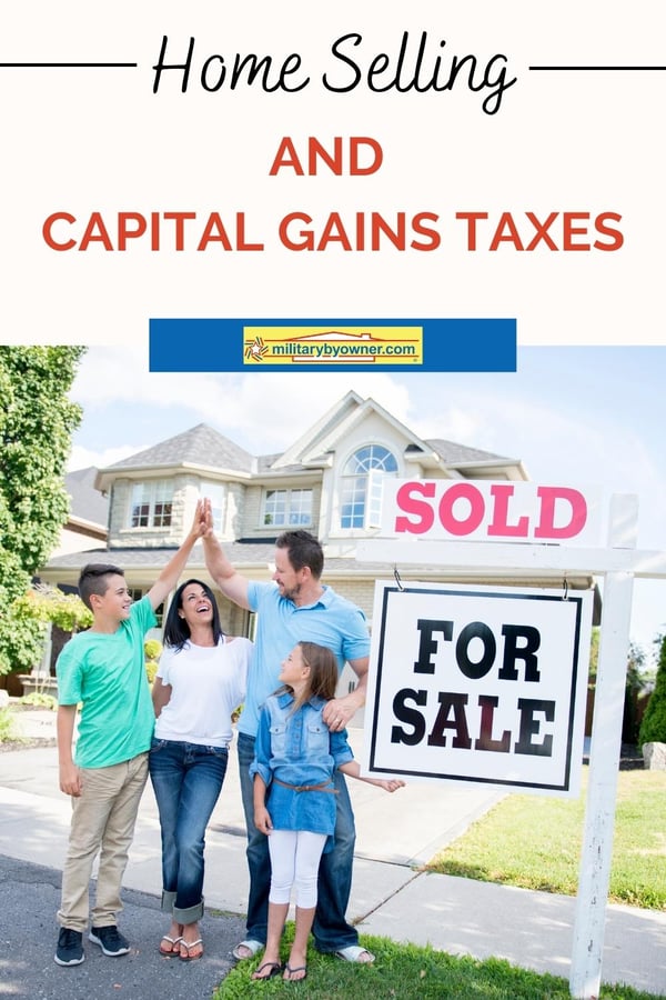 What Military Home Sellers Should Know About Capital Gains Taxes