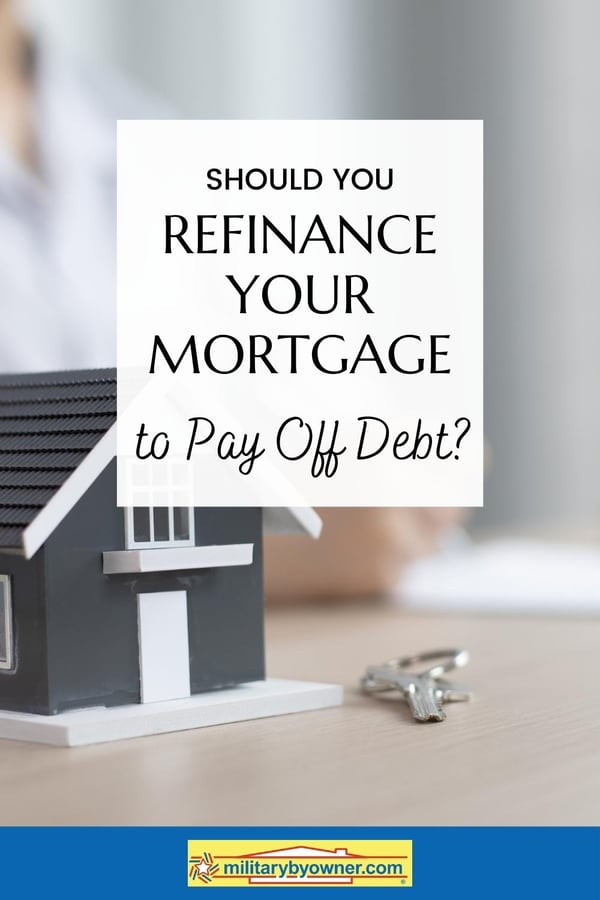 should you refinance your mortgage to pay off debt