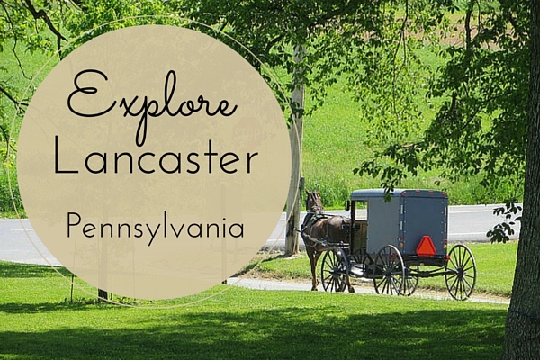 Explore Lancaster Pennsylvania