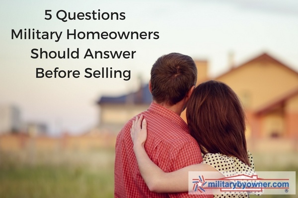 5 questions military homeowners should answer before selling. 