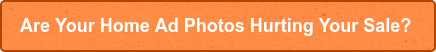 Are Your Home Ad Photos Hurting Your Sale?